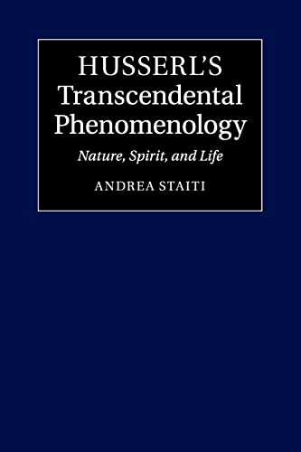 Husserl's Transcendental Phenomenology: Nature, Spirit, and Life von Cambridge University Press
